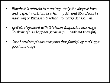 Elizabeths attitude to marriage (only the deepest love and respect would induce her . . ) Mr and Mrs Bennets handling of Elizabeths refusal to marry Mr Collins.