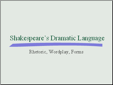 Shakespeares Dramatic Language