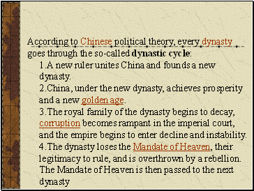 According to Chinese political theory, every dynasty goes through the so-called dynastic cycle: