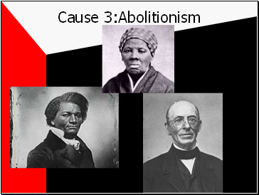 Cause 3:Abolitionism
