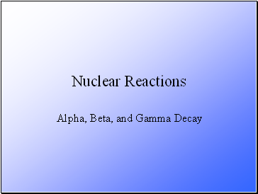 Radioactive Decay, Nuclear Reactions