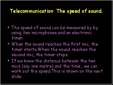 Telecommunication The speed of sound.