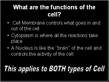 What are the functions of the cell?